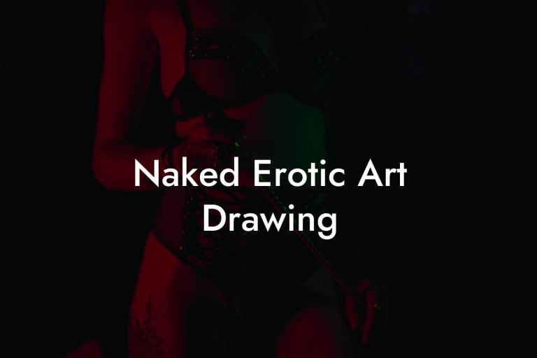 Naked Erotic Art Drawing Filthy Adult