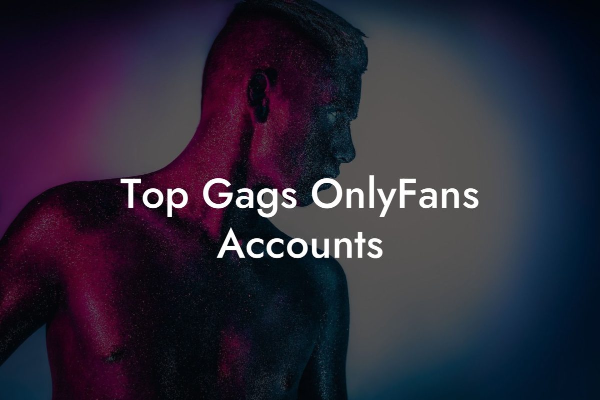 Top Gags OnlyFans Accounts Filthy Adult