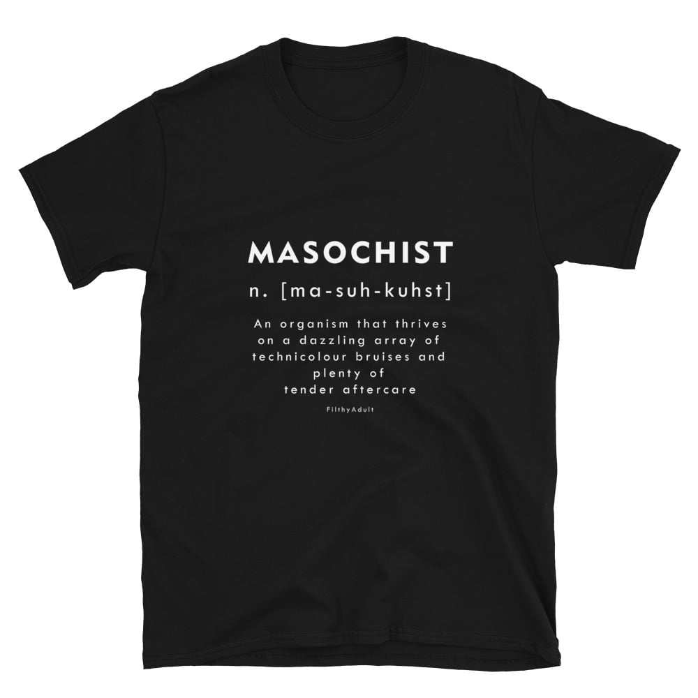 filthy-adult-kink-clothing-masochist-t-shirt