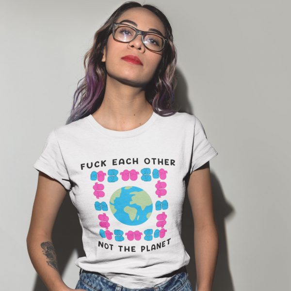 fuck-each-other-not-the-planet-filthy-BDSM-kinky-unisex-white-tshirt-2