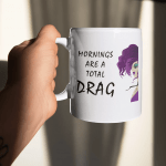mornings-total-drag-queen-coffee-mug-filthy-adult-clothing-1