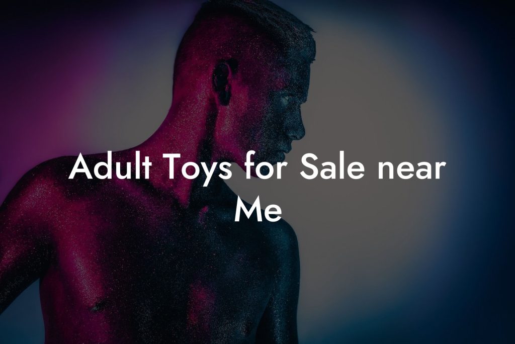 Adult Toys for Sale near Me