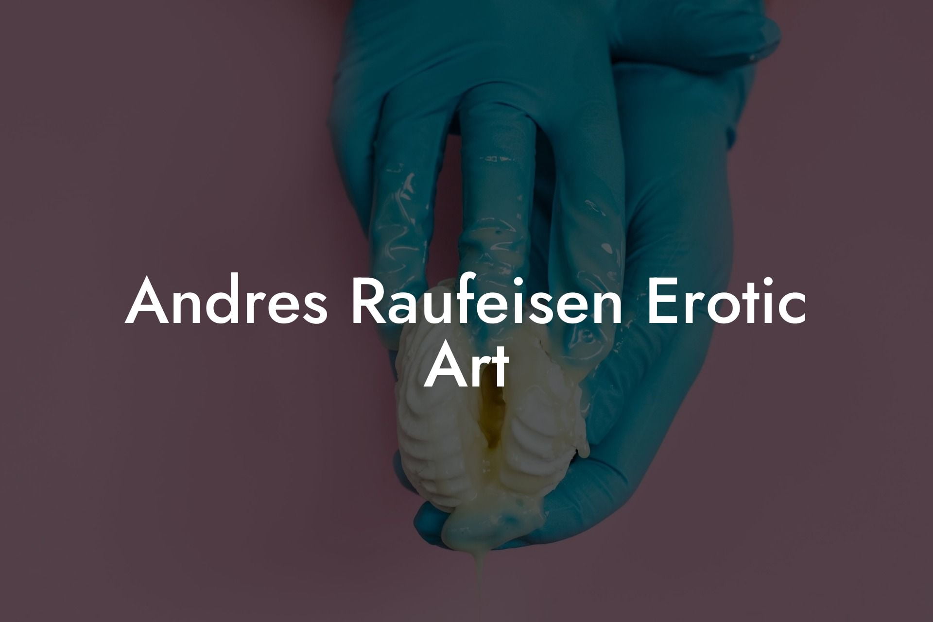 Andres Raufeisen Erotic Art