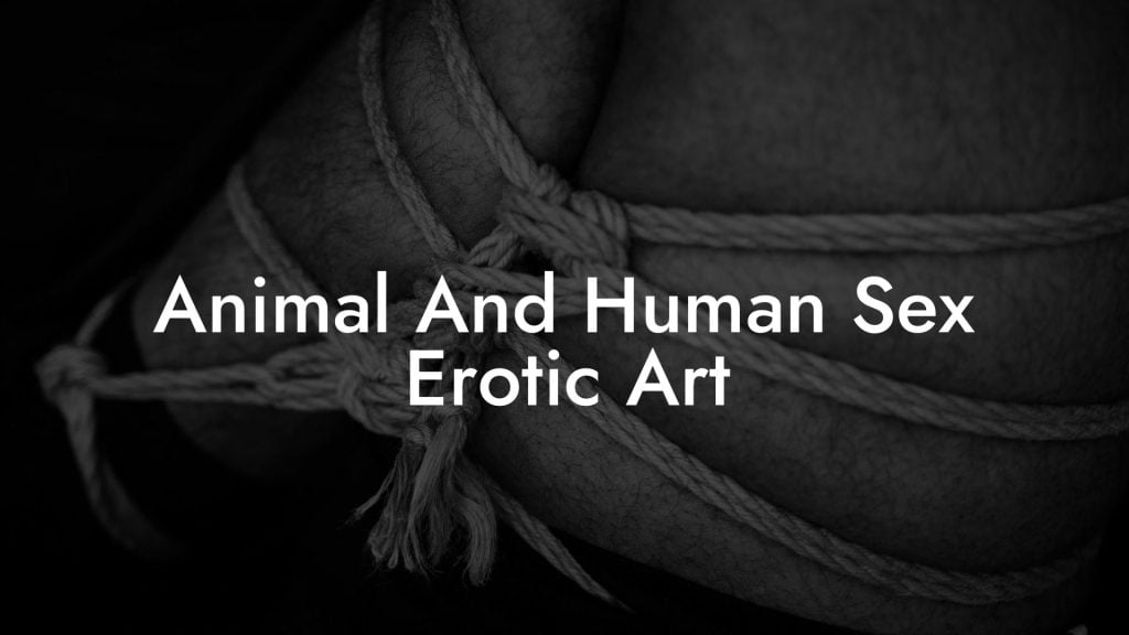 Animal And Human Sex Erotic Art