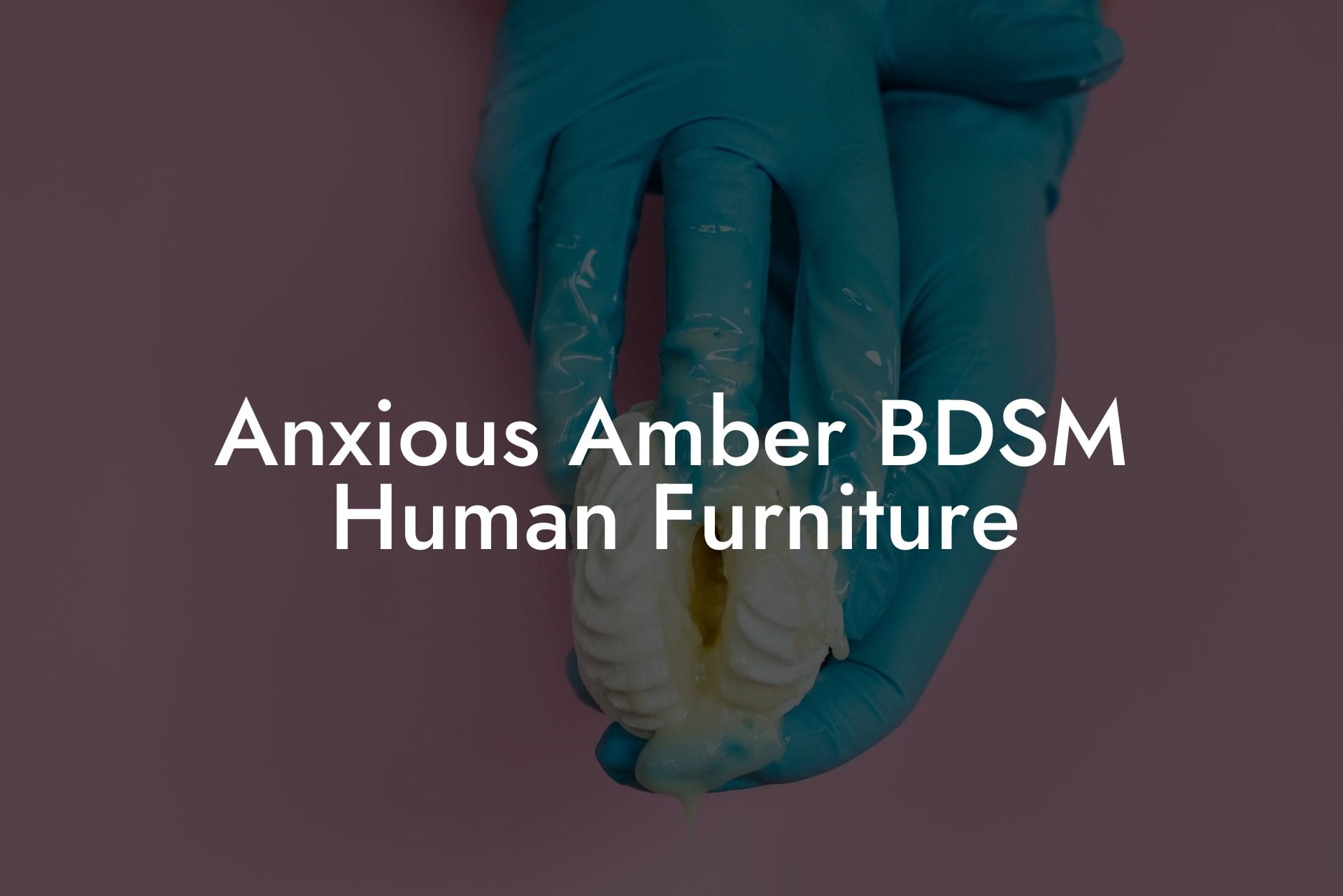 Anxious Amber BDSM Human Furniture