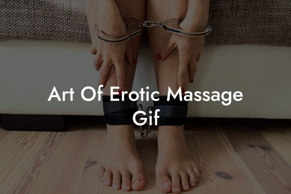 Art Of Erotic Massage Gif