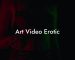Art Video Erotic