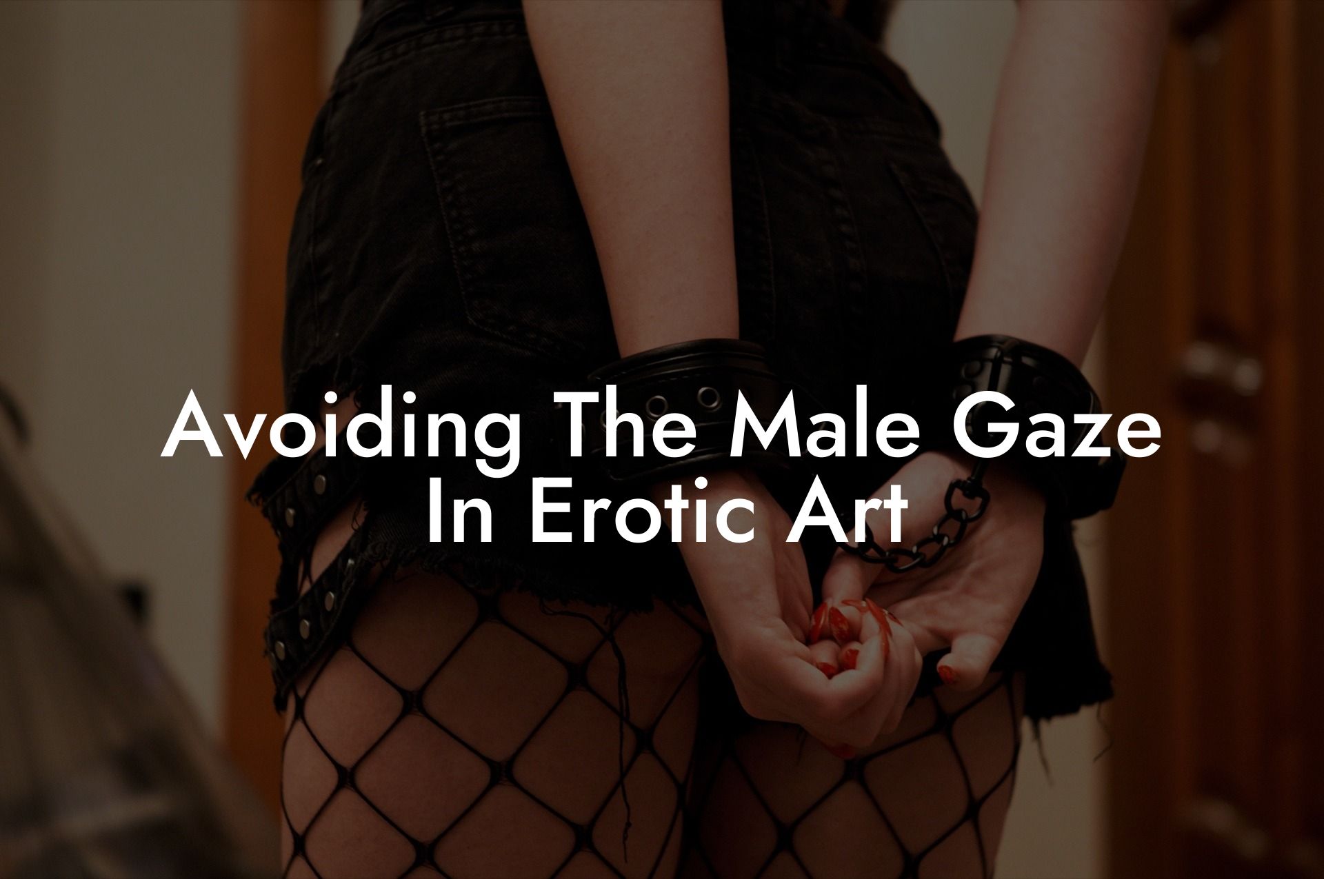 Avoiding The Male Gaze In Erotic Art