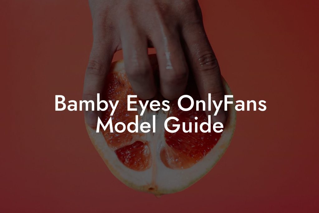 Bamby Eyes OnlyFans Model Guide