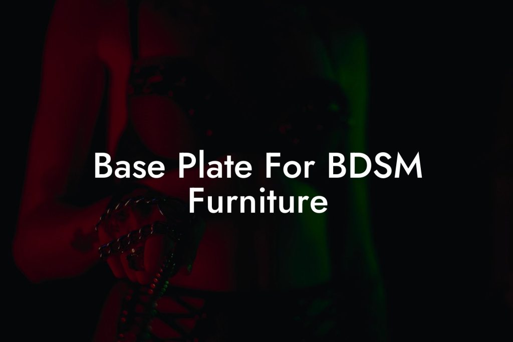 Base Plate For BDSM Furniture