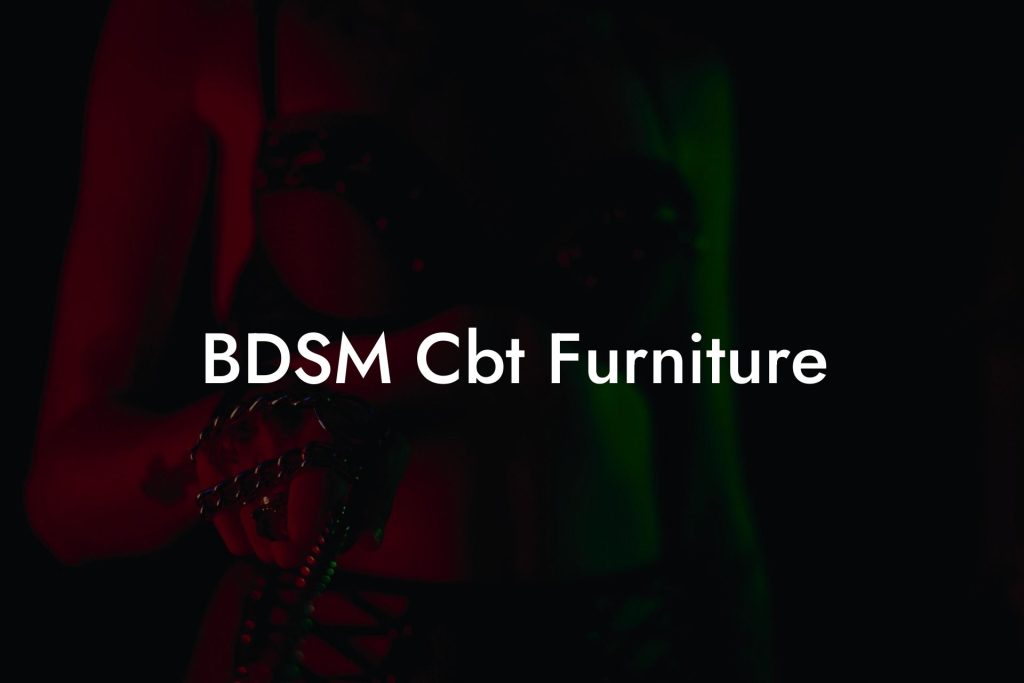 BDSM Cbt Furniture