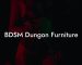 BDSM Dungon Furniture