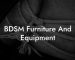 BDSM Furniture And Equipment