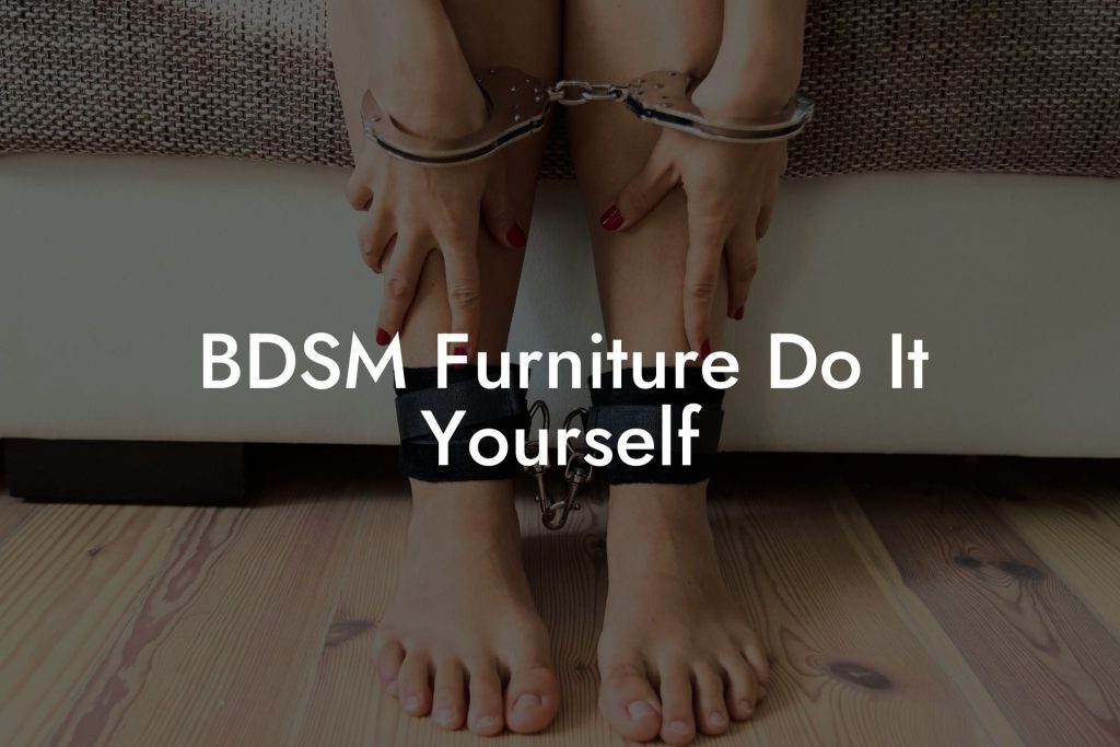 BDSM Furniture Do It Yourself