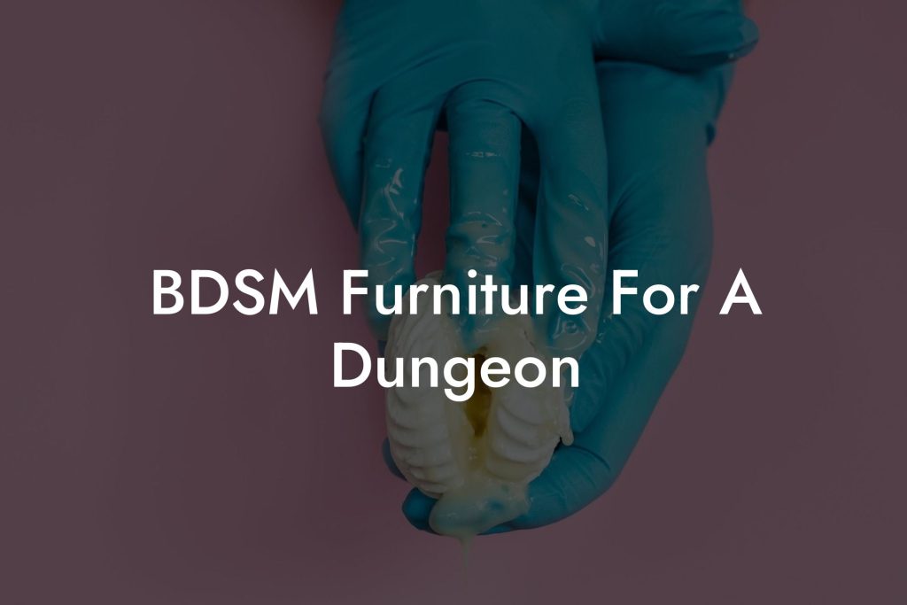 BDSM Furniture For A Dungeon