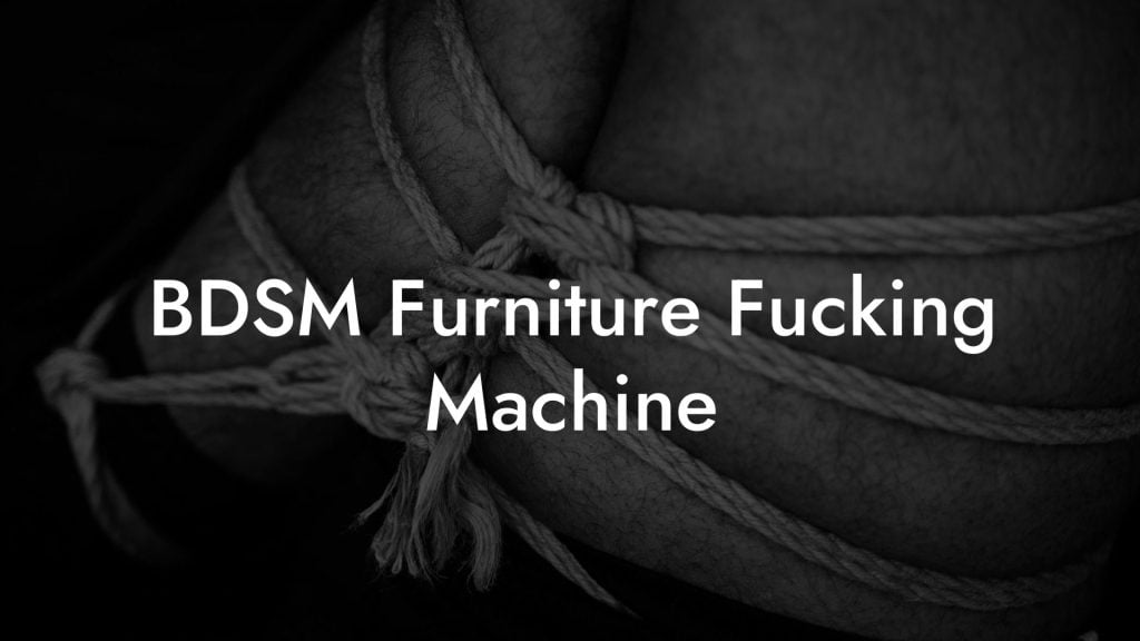 BDSM Furniture Fucking Machine