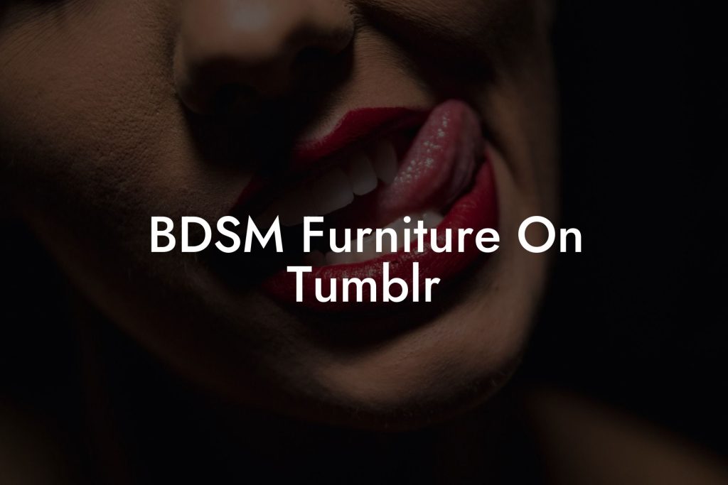 BDSM Furniture On Tumblr