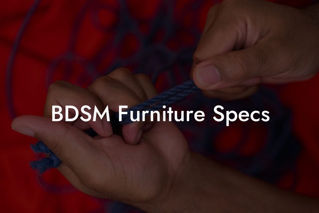 BDSM Furniture Specs