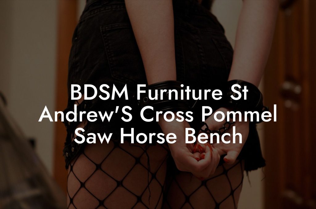 BDSM Furniture St Andrew'S Cross Pommel Saw Horse Bench