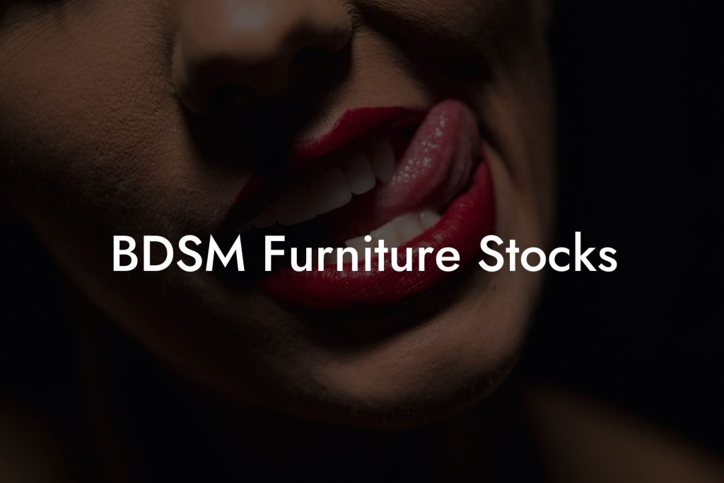 BDSM Furniture Stocks