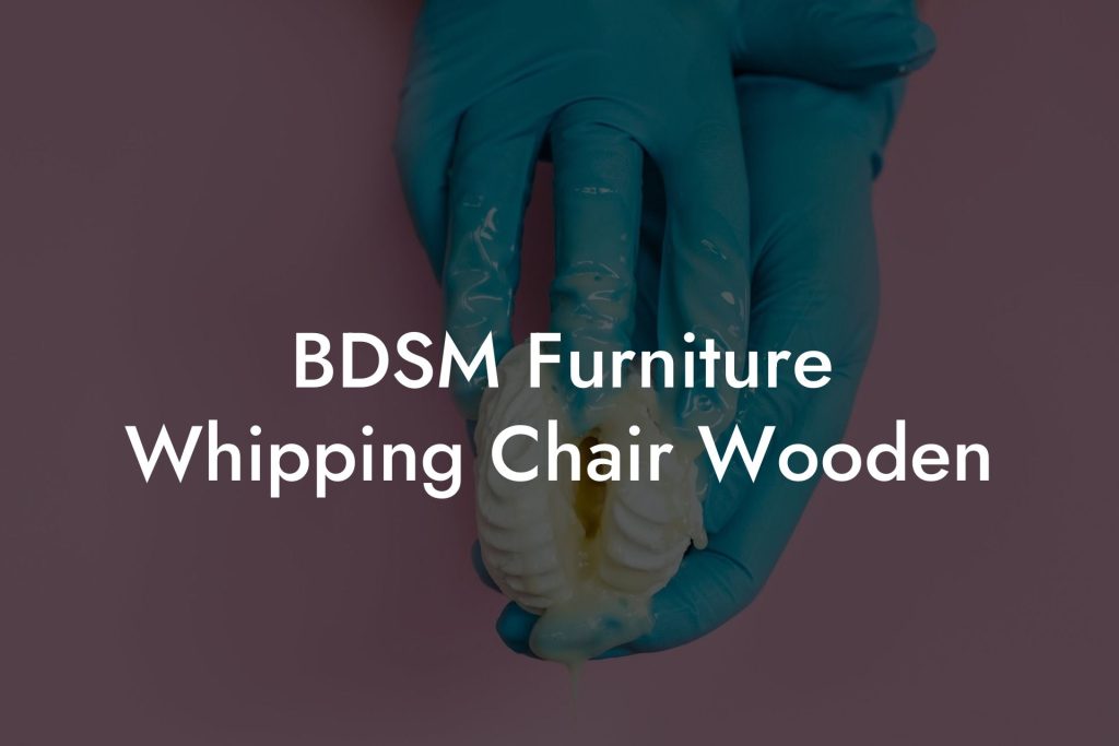 BDSM Furniture Whipping Chair Wooden