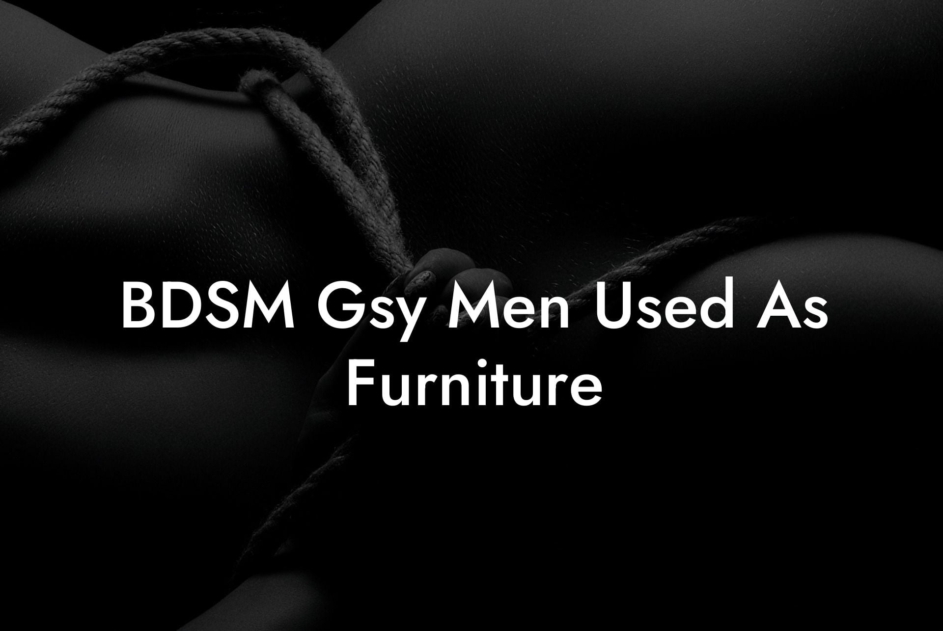 BDSM Gsy Men Used As Furniture