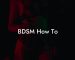 BDSM How To