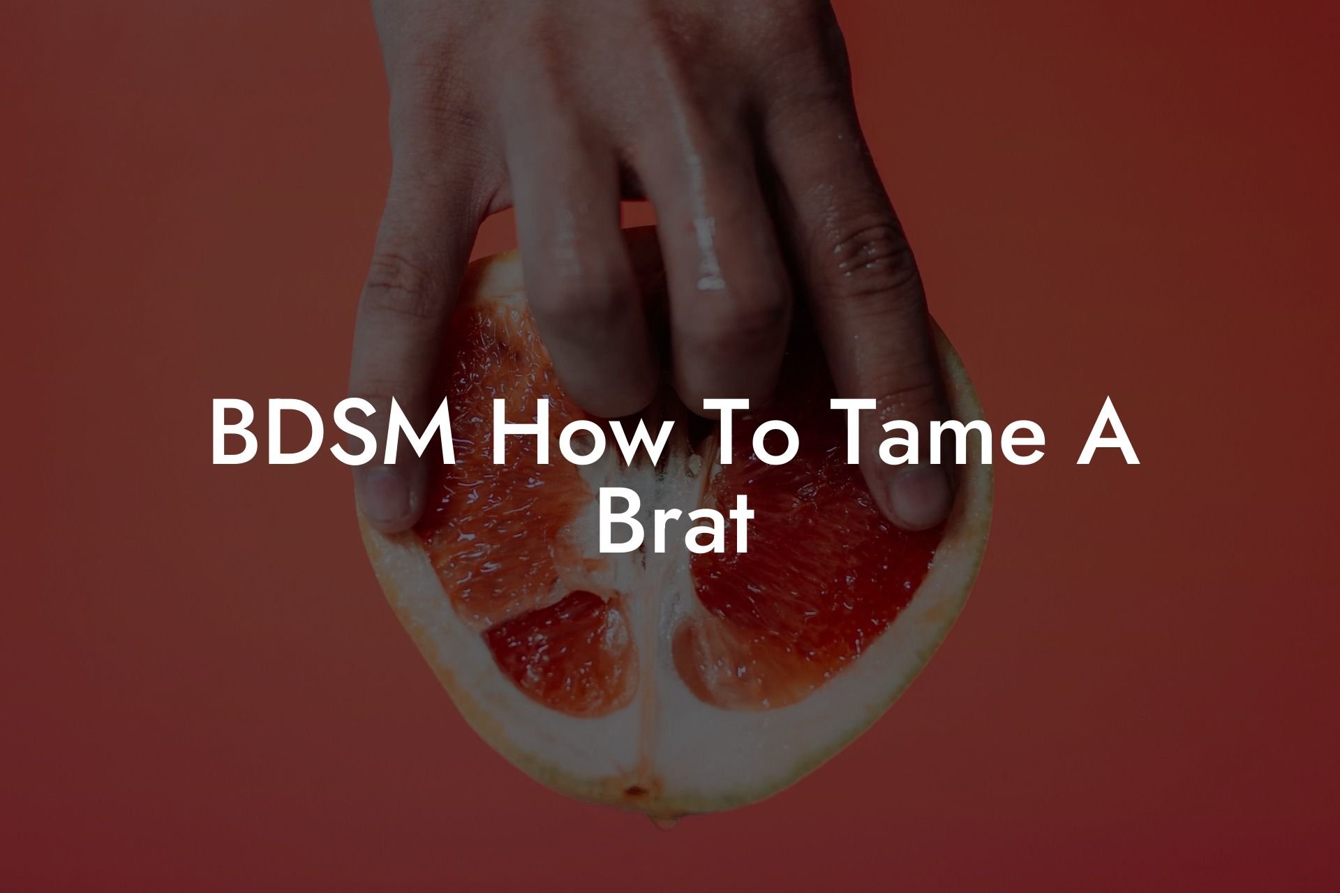 BDSM How To Tame A Brat