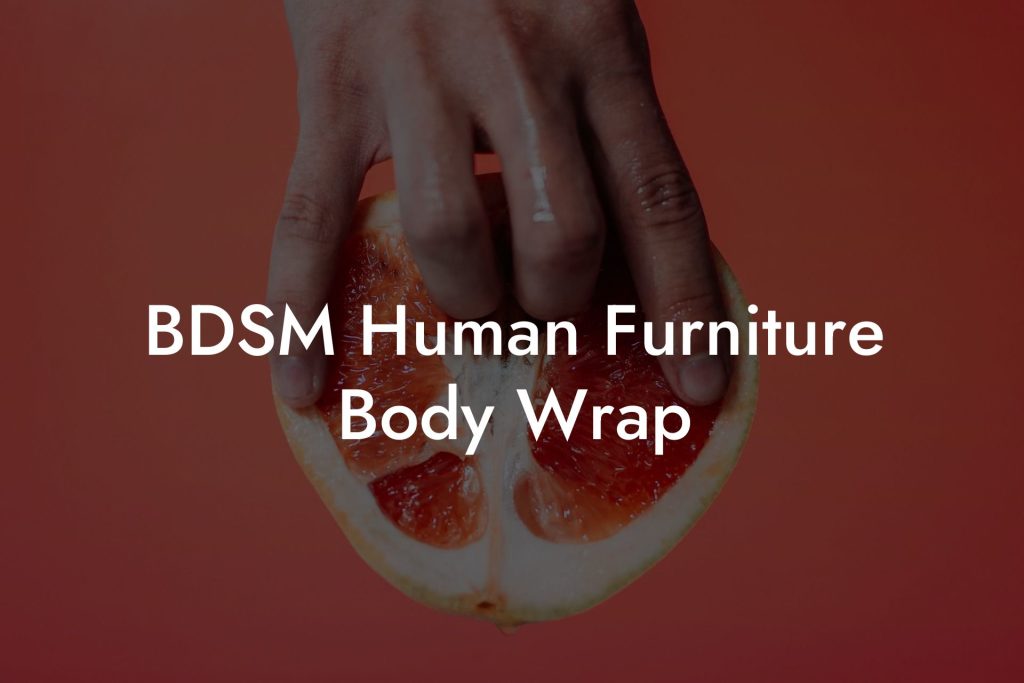 BDSM Human Furniture Body Wrap