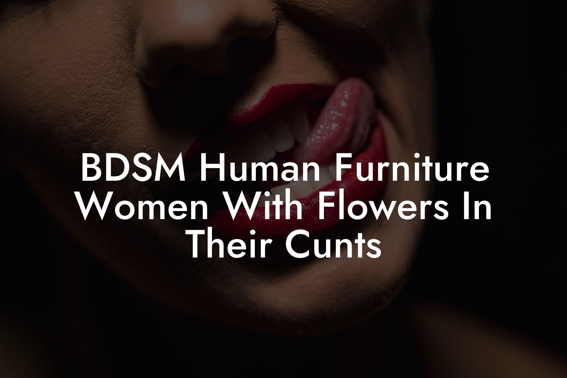 BDSM Human Furniture Women With Flowers In Their Cunts