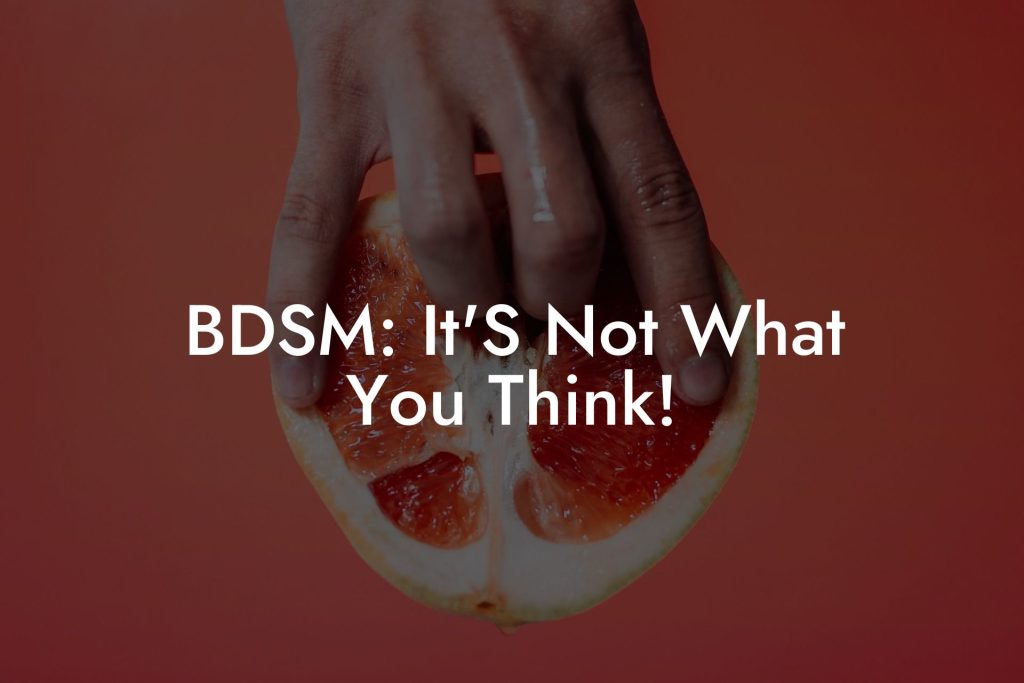 BDSM: It'S Not What You Think!