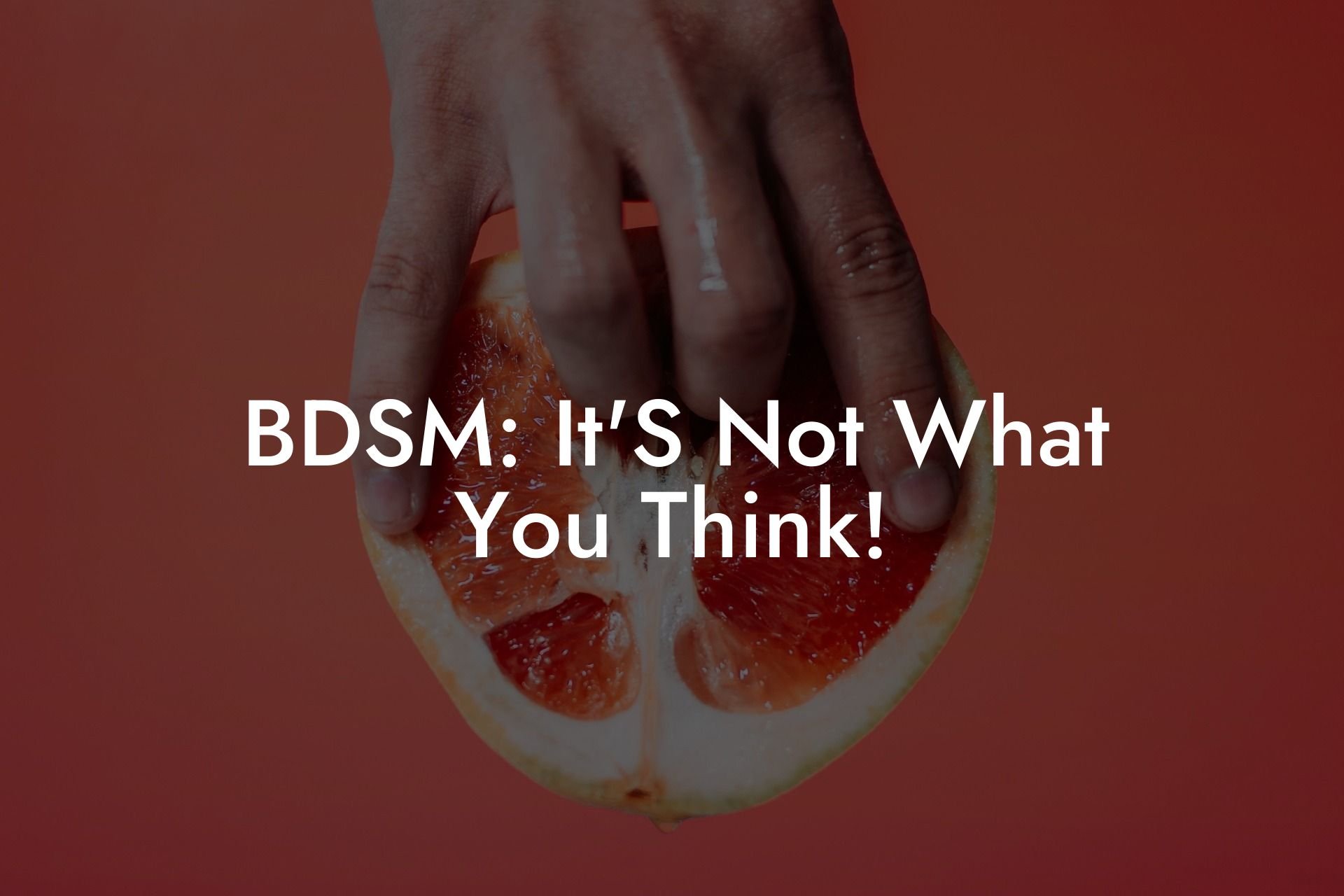 BDSM: It'S Not What You Think!