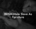 BDSM Male Slave As Furniture