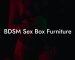 BDSM Sex Box Furniture