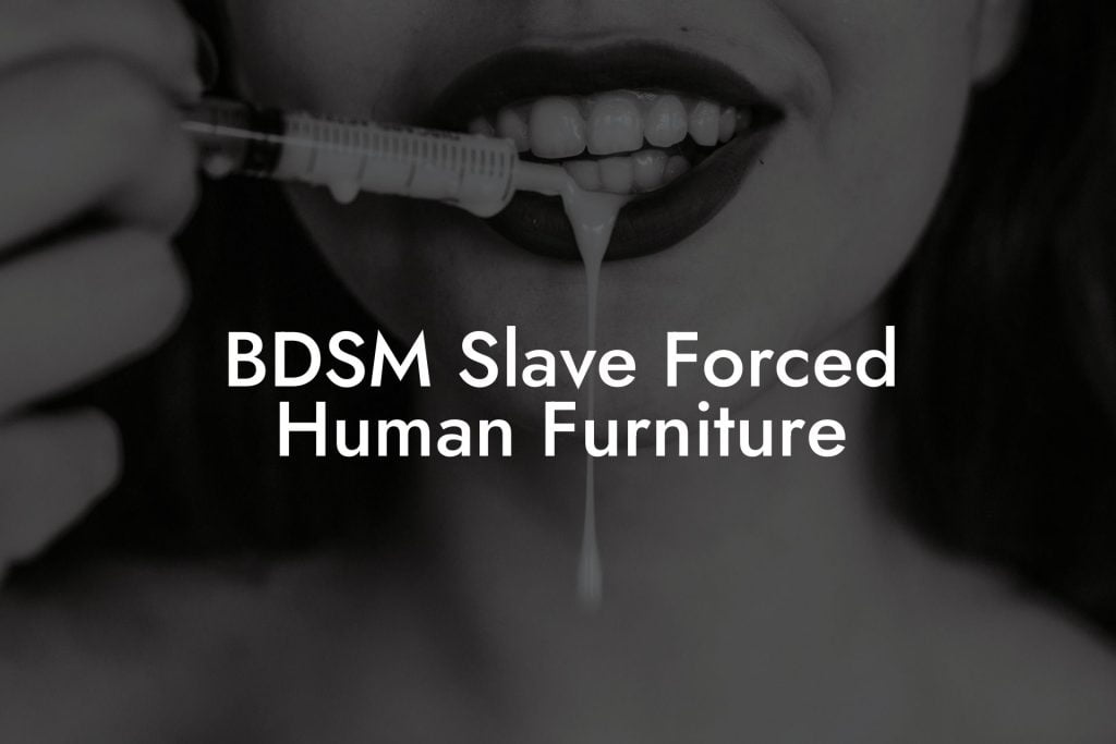 BDSM Slave Forced Human Furniture