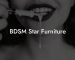 BDSM Star Furniture