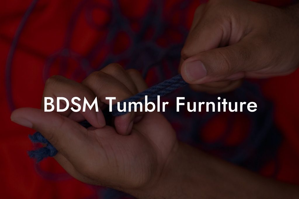 BDSM Tumblr Furniture