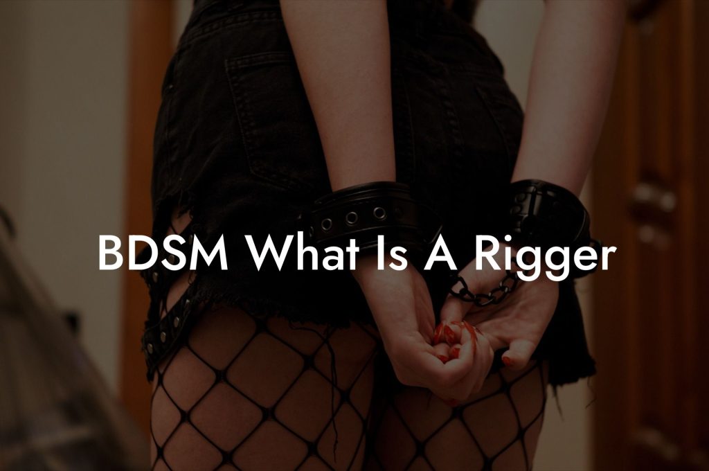 BDSM What Is A Rigger