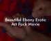 Beautiful Ebony Erotic Art Fuck Movie