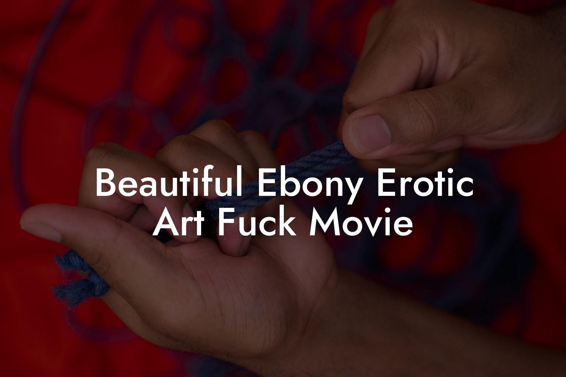 Beautiful Ebony Erotic Art Fuck Movie