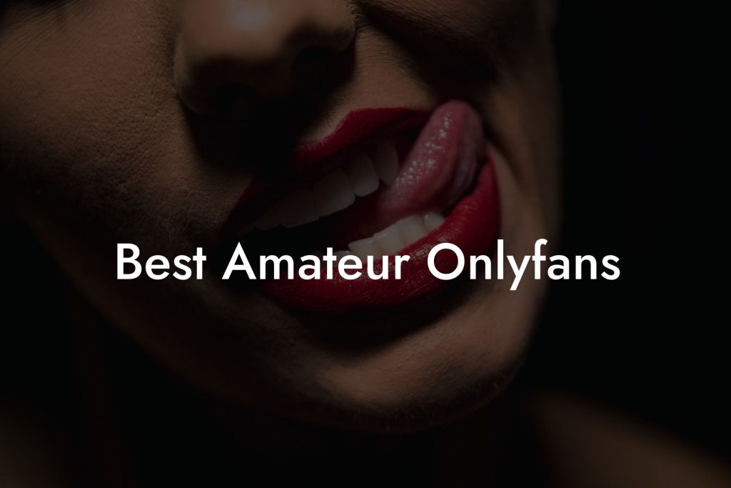 Best Amateur Onlyfans