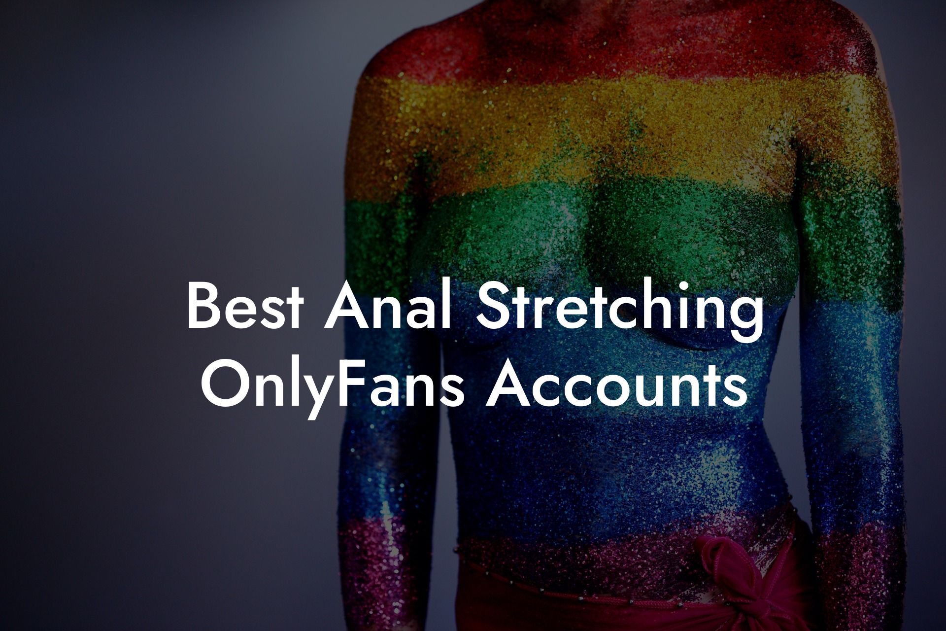 Best Anal Stretching OnlyFans Accounts