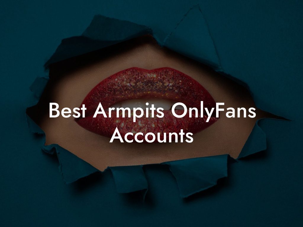 Best Armpits OnlyFans Accounts