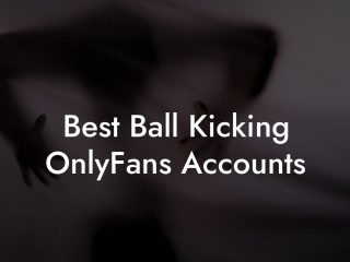Best Ball Kicking OnlyFans Accounts