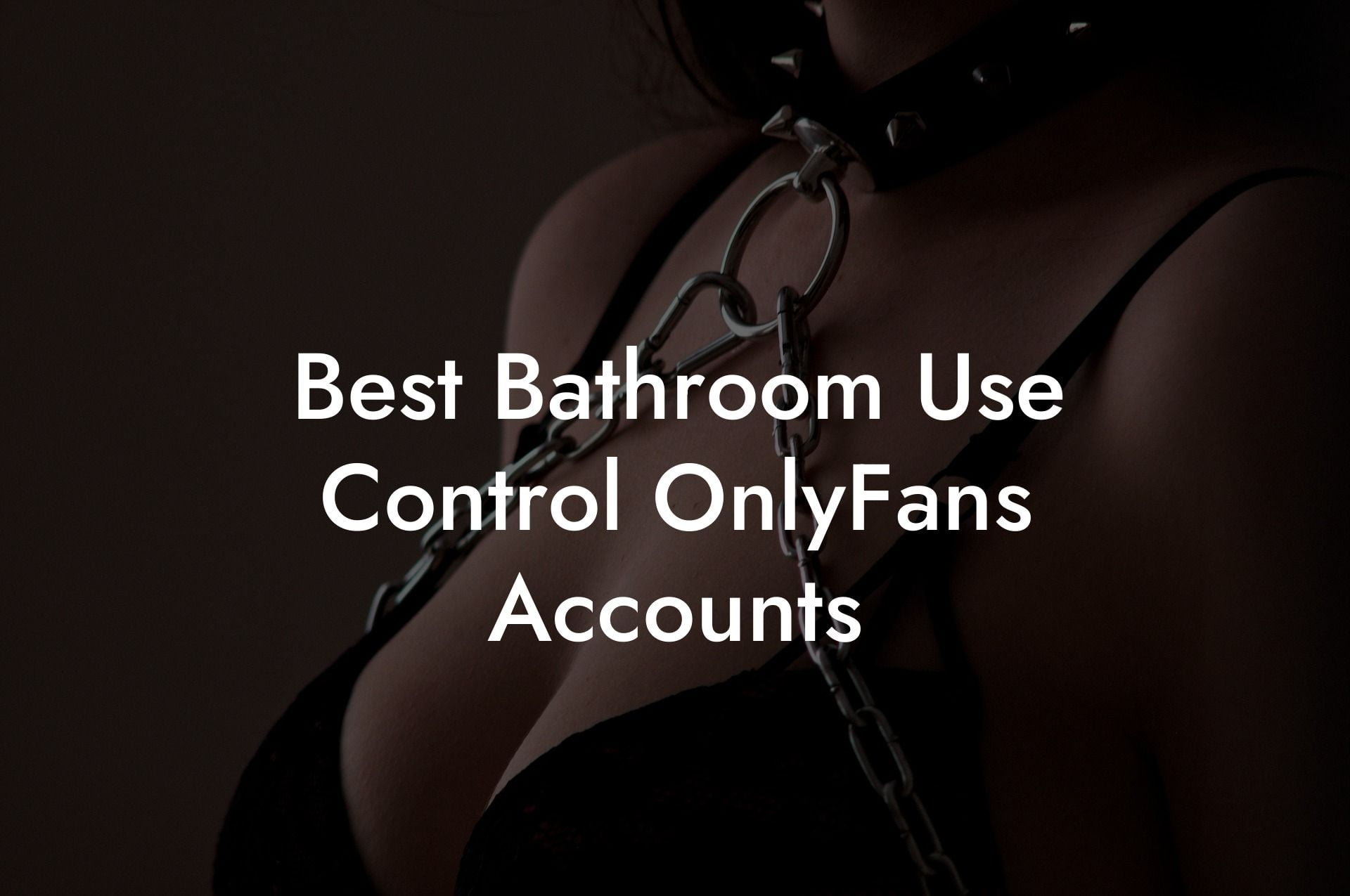 Best Bathroom Use Control OnlyFans Accounts