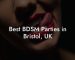 Best BDSM Parties in Bristol, UK