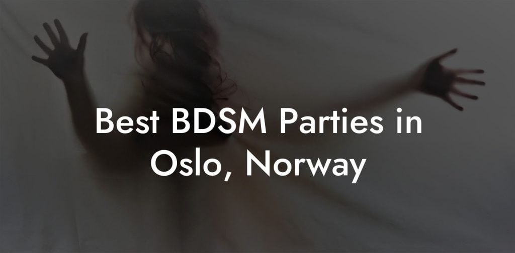 Best BDSM Parties in Oslo, Norway