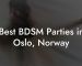 Best BDSM Parties in Oslo, Norway