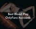Best Blood Play OnlyFans Accounts