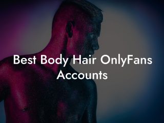 Best Body Hair OnlyFans Accounts